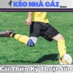 Bí Quyết Cải Thiện Kỹ Thuật Sút Xa Uy Lực Nhất