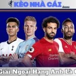 Giải Ngoại Hạng Anh Là Gì? Lý Do Nó Hấp Dẫn Nhất Hành Tinh 11 Giải Ngoại Hạng Anh Là Gì? Lý Do Nó Hấp Dẫn Nhất Hành Tinh
