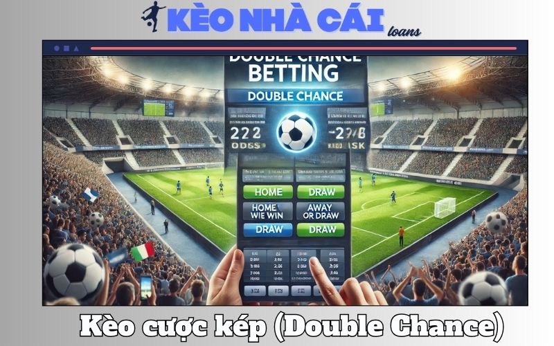 Kèo Cược Kép (Double Chance) – Chiến Lược Tăng Tỷ Lệ Thắng