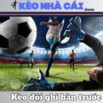 Keo Doi Ghi Ban Truoc La Gi Meo Soi First Soccer Bao Thang