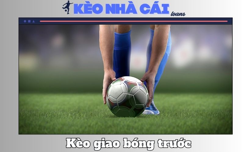 Kèo Giao Bóng (Kick-off) Là Gì? Kèo Thơm Này Nên Bắt Không?