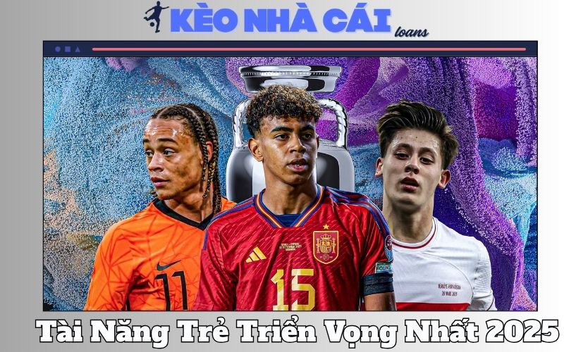 Top Tài Năng Trẻ Triển Vọng Nhất 2025 – Thế Hệ Kế Thừa Đang Bứt Phá