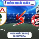 Soi kèo Augsburg vs Koln (02:30 ngày 28/02 | Bundesliga)