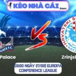Soi kèo Crystal Palace vs Zrinjski Mostar (03:00 ngày 27/02| Europa Conference League)