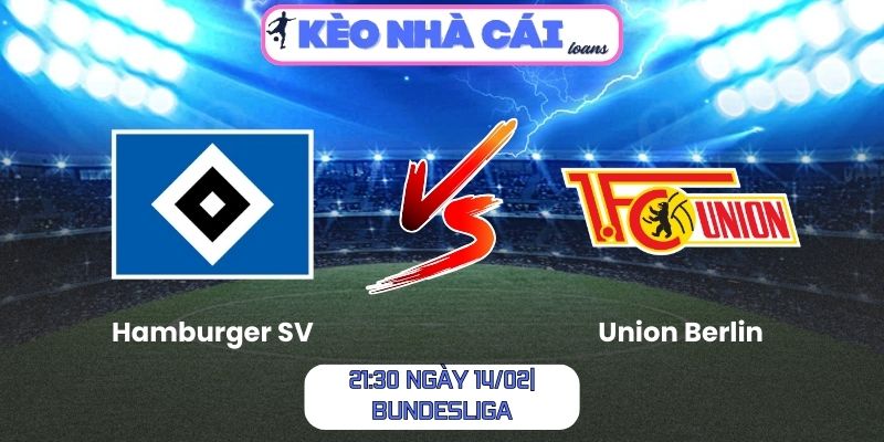 Soi kèo Hamburger SV vs Union Berlin (21:30 ngày 14/02| Bundesliga)