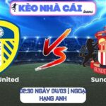 Soi kèo Leeds United vs Sunderland (02:30 ngày 04/03 | Ngoại hạng Anh): Bản lĩnh Elland Road lên tiếng 9 Soi kèo Leeds United vs Sunderland (02:30 ngày 04/03 | Ngoại hạng Anh)