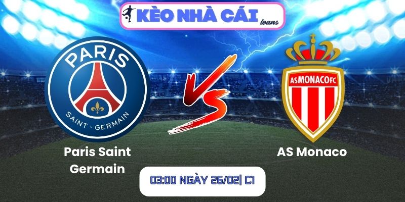 Soi kèo Paris Saint Germain vs AS Monaco (03:00 ngày 26/02| C1)