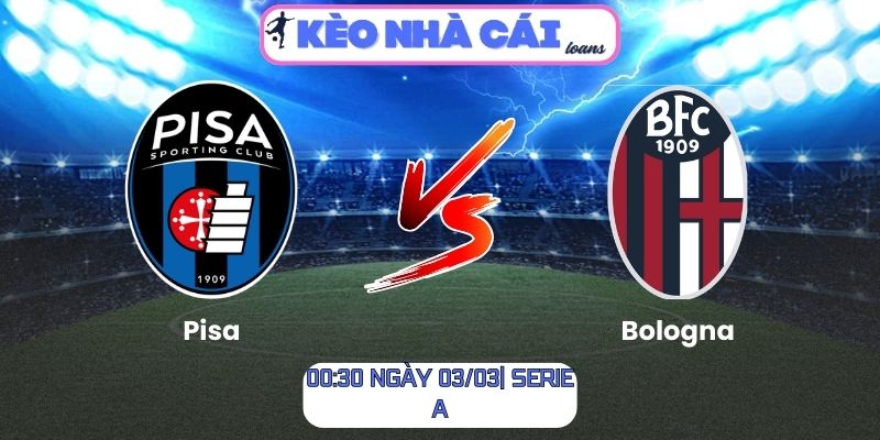 Soi kèo Pisa vs Bologna (00:30 ngày 03/03| Serie A)
