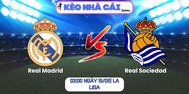 Soi kèo Real Madrid vs Real Sociedad (03:00 ngày 15/02| La Liga)