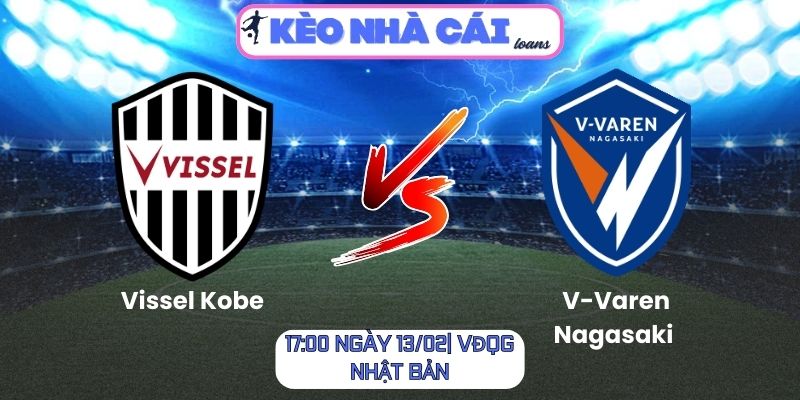 Soi kèo Vissel Kobe vs V-Varen Nagasaki (17:00 ngày 13/02| VĐQG Nhật Bản)