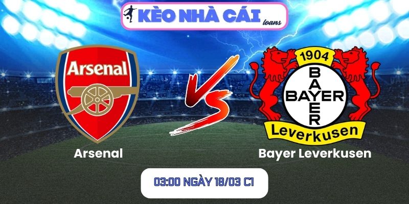 Soi kèo Arsenal vs Bayer Leverkusen (03:00 ngày 18/03, C1) 1 Arsenal vs Bayer Leverkusen