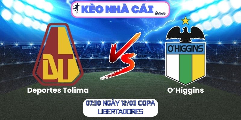 Soi kèo Deportes Tolima vs O’Higgins (07:30 ngày 12/03, Copa Libertadores)