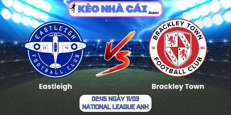 Soi kèo Eastleigh vs Brackley Town (02:45 ngày 11/03, National League Anh)