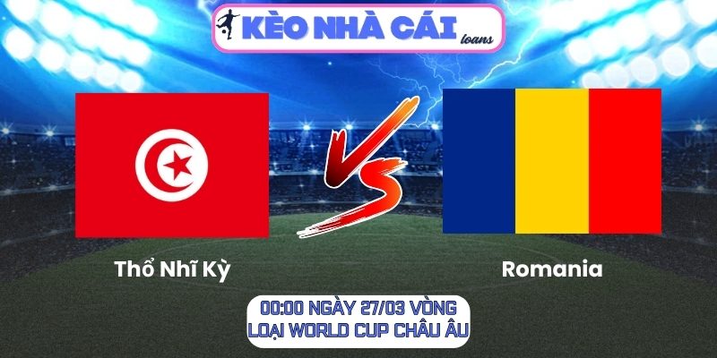 Thổ Nhĩ Kỳ vs Romania